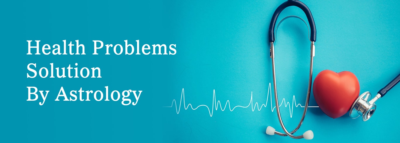Health Problems Solution By Astrlogy